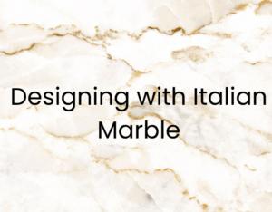 Designing with Italian Marble: Tips for a Sophisticated Look